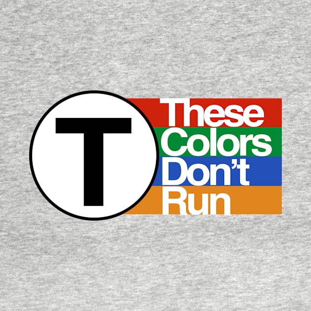 MBTA - These Colors Don't Run by Common Boston